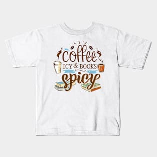 coffee icy and books spicy Kids T-Shirt